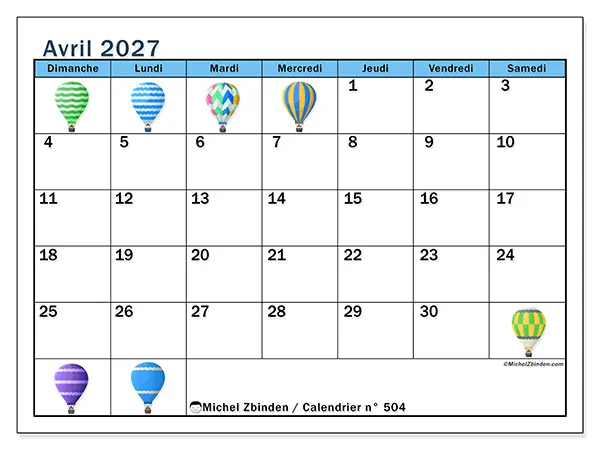 Calendrier avril 2027 à imprimer - Montgolfières - Semaine du dimanche au samedi
